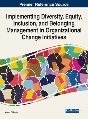 Implementierung von Diversity, Equity, Inclusion und Belonging Management in Initiativen zum organisatorischen Wandel - Implementing Diversity, Equity, Inclusion, and Belonging Management in Organizational Change Initiatives
