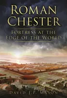 Das römische Chester - Festung am Rande der Welt - Roman Chester - Fortress at the Edge of the World