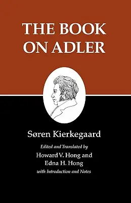 Kierkegaards Schriften, XXIV, Band 24: Das Buch über Adler - Kierkegaard's Writings, XXIV, Volume 24: The Book on Adler