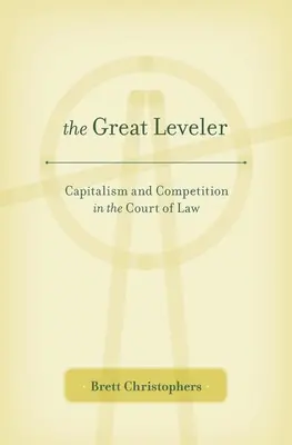 Der große Gleichmacher: Kapitalismus und Wettbewerb im Gerichtssaal - Great Leveler: Capitalism and Competition in the Court of Law