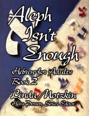 Aleph Isn't Enough: Hebräisch für Erwachsene, Buch 2 - Aleph Isn't Enough: Hebrew for Adults Book 2