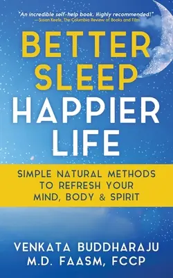 Besserer Schlaf, glücklicheres Leben: Einfache natürliche Methoden zur Erfrischung von Geist, Körper und Seele - Better Sleep, Happier Life: Simple Natural Methods to Refresh Your Mind, Body, and Spirit