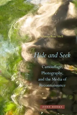 Verstecken und Suchen: Camouflage, Fotografie und die Medien der Aufklärung - Hide and Seek: Camouflage, Photography, and the Media of Reconnaissance