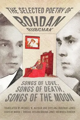 Ausgewählte Gedichte von Bohdan Rubtschak: Lieder der Liebe, Lieder des Todes, Lieder des Mondes - The Selected Poetry of Bohdan Rubchak: Songs of Love, Songs of Death, Songs of The Moon