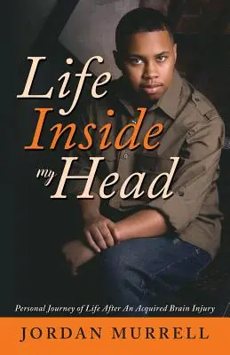 Das Leben in meinem Kopf: Persönliche Reise durch das Leben nach einer erworbenen Hirnschädigung - Life Inside My Head: Personal Journey of Life After an Acquired Brain Injury