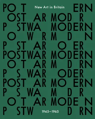 Nachkriegsmoderne: Neue Kunst in Großbritannien 1945-65 - Postwar Modern: New Art in Britain 1945-65