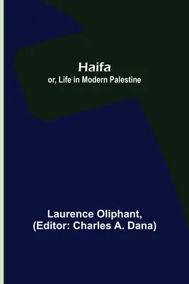 Haifa; oder: Das Leben im modernen Palästina - Haifa; or, Life in modern Palestine