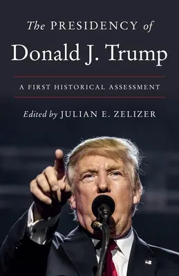 Die Präsidentschaft von Donald J. Trump: Eine erste historische Einschätzung - The Presidency of Donald J. Trump: A First Historical Assessment