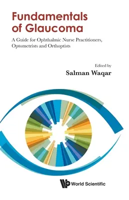 Grundlagen des Glaukoms: Ein Leitfaden für Augenarzthelferinnen, Optometristen und Orthoptistinnen - Fundamentals of Glaucoma: A Guide for Ophthalmic Nurse Practitioners, Optometrists and Orthoptists