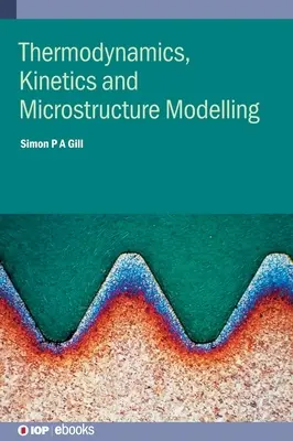 Thermodynamik, Kinetik und Mikrostrukturmodellierung - Thermodynamics, Kinetics and Microstructure Modelling