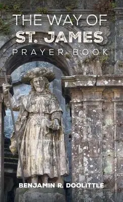 Das Gebetbuch des Jakobswegs - The Way of St. James Prayer Book