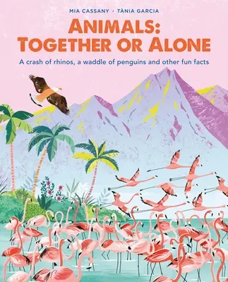 Tiere: Zusammen oder allein: Ein Crash von Nashörnern, ein Watscheln von Pinguinen und andere lustige Fakten - Animals: Together or Alone: A Crash of Rhinos, a Waddle of Penguins and Other Fun Facts