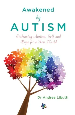 Erwacht durch Autismus - Umarmung von Autismus, Selbst und Hoffnung für eine neue Welt - Awakened by Autism - Embracing Autism, Self and Hope for a New World