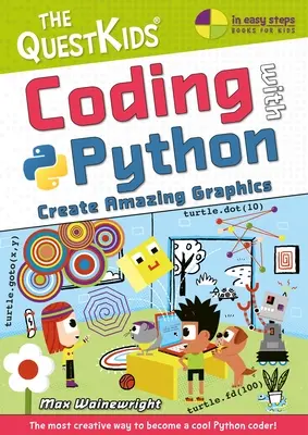 Programmieren mit Python - Erstelle erstaunliche Grafiken: Die Questkids machen Coding - Coding with Python - Create Amazing Graphics: The Questkids Do Coding