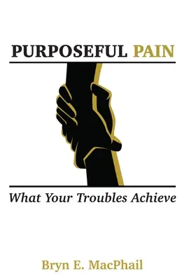 Gezielter Schmerz: Was deine Probleme bewirken - Purposeful Pain: What your troubles achieve