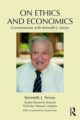 Über Ethik und Wirtschaft: Gespräche mit Kenneth J. Arrow - On Ethics and Economics: Conversations with Kenneth J. Arrow