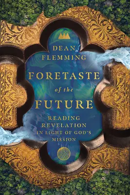 Ein Vorgeschmack auf die Zukunft: Die Offenbarung im Licht von Gottes Mission lesen - Foretaste of the Future: Reading Revelation in Light of God's Mission