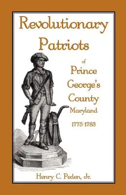 Revolutionspatrioten in Prince George's County, Maryland, 1775-1783 - Revolutionary Patriots of Prince George's County, Maryland, 1775-1783