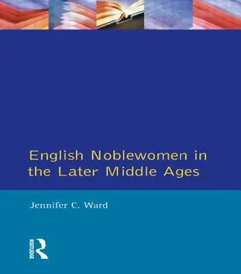 Englische Edelfrauen im Spätmittelalter - English Noblewomen in the Later Middle Ages