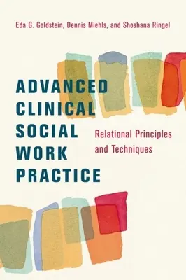 Fortgeschrittene Praxis der Klinischen Sozialarbeit: Beziehungsorientierte Prinzipien und Techniken - Advanced Clinical Social Work Practice: Relational Principles and Techniques