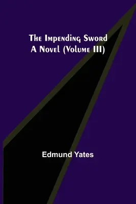 Das drohende Schwert; Ein Roman (Band III) - The Impending Sword; A Novel (Volume III)