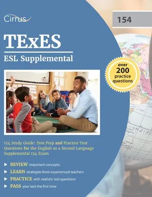 TExES ESL Supplemental 154 Studienhandbuch: Testvorbereitung und Übungsfragen für die Ergänzungsprüfung Englisch als Zweitsprache 154 - TExES ESL Supplemental 154 Study Guide: Test Prep and Practice Test Questions for the English as a Second Language Supplemental 154 Exam