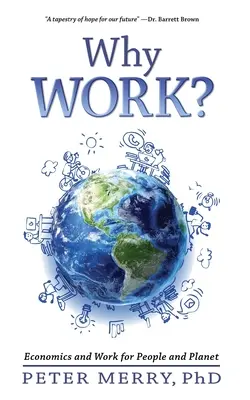 Warum arbeiten?: Wirtschaft und Arbeit für Mensch und Planet - Why Work?: Economics and Work for People and Planet