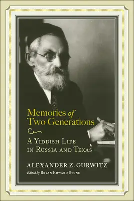 Erinnerungen an zwei Generationen: Ein jiddisches Leben in Russland und Texas - Memories of Two Generations: A Yiddish Life in Russia and Texas