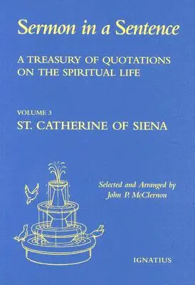 Ein Schatz von Zitaten über das spirituelle Leben aus den Schriften der heiligen Katharina von Siena, Doktor der Kirche: Band 3 - A Treasury of Quotations on the Spiritual Life from the Writings of St Catherine of Siena, Doctor of the Church: Volume 3