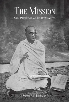Die Mission: Srila Prabhupada und seine göttlichen Agenten - The Mission: Srila Prabhupada and His Divine Agents