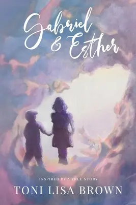 Gabriel und Esther: Ein Roman, inspiriert von einer wahren Geschichte - Gabriel and Esther: A Novel Inspired by a True Story