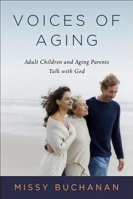 Stimmen des Alterns: Erwachsene Kinder und alternde Eltern im Gespräch mit Gott - Voices of Aging: Adult Children and Aging Parents Talk with God