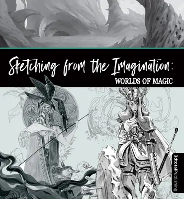 Skizzieren aus der Phantasie: Magie und Mythos - Sketching from the Imagination: Magic & Myth