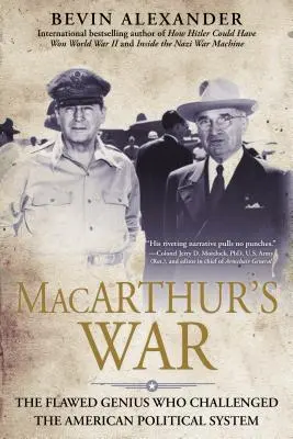 Macarthurs Krieg: Das unvollkommene Genie, das die Amerikaner herausforderte - Macarthur's War: The Flawed Genius Who Challenged the American