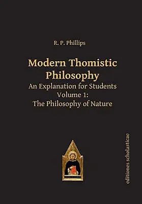 Moderne thomistische Philosophie: Eine Erläuterung für Studenten, Band 1: Die Naturphilosophie - Modern Thomistic Philosophy: An Explanation for Students, Volume 1: The Philosophy of Nature