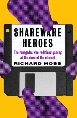 Shareware-Helden: Die Abtrünnigen, die das Spielen in den Anfängen des Internets neu definierten - Shareware Heroes: The Renegades Who Redefined Gaming at the Dawn of the Internet