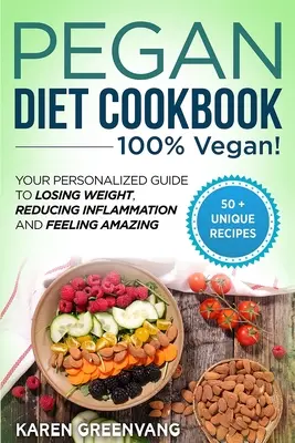 Pegan Diät Kochbuch: 100% VEGAN: Ihr persönlicher Leitfaden zum Abnehmen, Reduzieren von Entzündungen und Wohlfühlen - Pegan Diet Cookbook: 100% VEGAN: Your Personalized Guide to Losing Weight, Reducing Inflammation, and Feeling Amazing