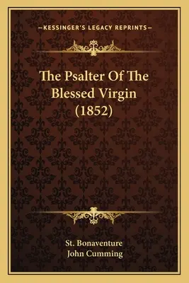 Der Psalter der heiligen Jungfrau (1852) - The Psalter Of The Blessed Virgin (1852)