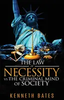 Das Gesetz der Notwendigkeit vs. Der kriminelle Geist der Gesellschaft - The Law of Necessity vs. The Criminal Mind of Society