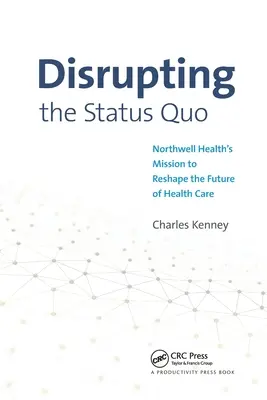 Den Status Quo aufbrechen: Die Mission von Northwell Health, die Zukunft des Gesundheitswesens neu zu gestalten - Disrupting the Status Quo: Northwell Health's Mission to Reshape the Future of Health Care
