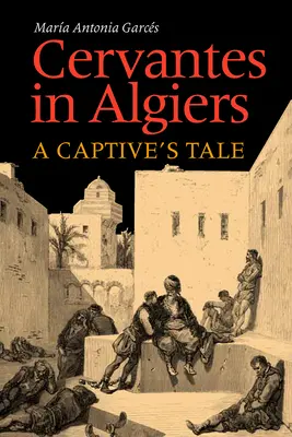 Cervantes in Algier: Die Geschichte eines Gefangenen - Cervantes in Algiers: A Captive's Tale