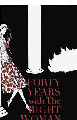 Vierzig Jahre mit der richtigen Frau: Eine Erinnerung - Forty Years with the Right Woman: A Memoir