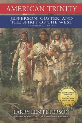 Amerikanische Dreieinigkeit: Jefferson, Custer und der Geist des Westens, überarbeitete Ausgabe - American Trinity: Jefferson, Custer, and the Spirit of the West, Revised Edition