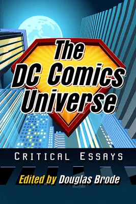 Das DC-Comics-Universum: Kritische Essays - The DC Comics Universe: Critical Essays