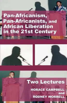 Panafrikanismus, Panafrikanisten und afrikanische Befreiung im 21. Jahrhundert: Zwei Vorlesungen - Pan-Africanism, Pan-Africanists, and African Liberation in the 21st Century: Two Lectures