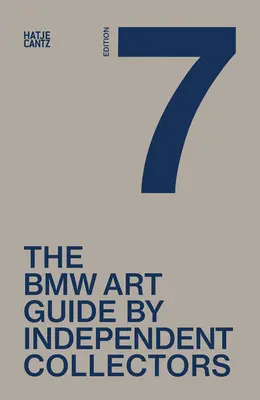 Der siebte BMW Kunstführer von unabhängigen Sammlern - The Seventh BMW Art Guide by Independent Collectors