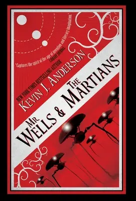 Mr. Wells und die Marsmenschen: Ein spannender Augenzeugenbericht über die jüngste Invasion von Außerirdischen - Mr. Wells & the Martians: A Thrilling Eyewitness Account of the Recent Alien Invasion