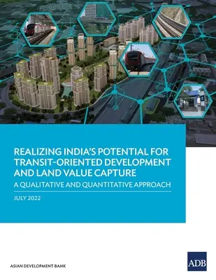 Verwirklichung des indischen Potenzials für die verkehrsorientierte Entwicklung und die Erfassung von Bodenwerten: Ein qualitativer und quantitativer Ansatz - Realizing India's Potential for Transit-Oriented Development and Land Value Capture: A Qualitative and Quantitative Approach