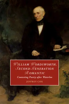 William Wordsworth, Romantiker der zweiten Generation - William Wordsworth, Second-Generation Romantic