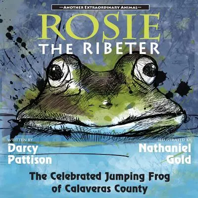 Rosie der Ribeter: Der gefeierte Springfrosch von Calaveras County - Rosie the Ribeter: The Celebrated Jumping Frog of Calaveras County